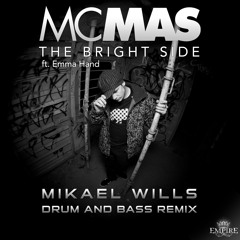 MC Mas - The Bright Side (Mikael Wills Drum and Bass Remix) [featuring Emma Hand]