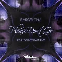 Barcelona - Please dont go (KG & Counterpart Remix) FREE DOWNLOAD