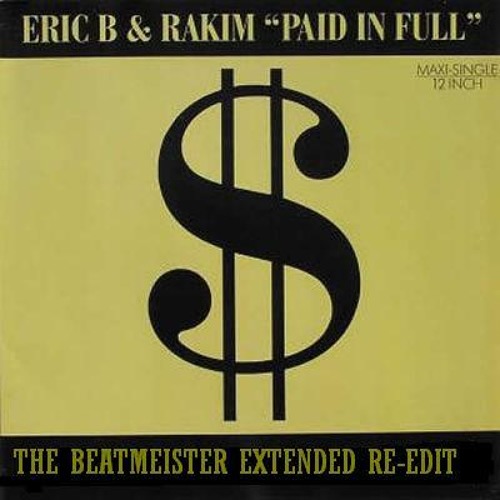 Paid In Full (The Beatmeister Re-Edit Version) - Eric B & Rakim