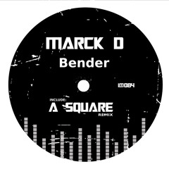 Marck D - Bender (A Square Remix) ShortCut