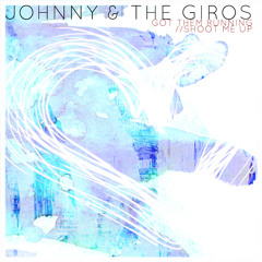 Johnny & The Giros - Got Them Running