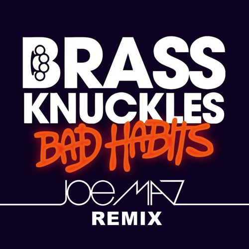 REMIX | Brass Knuckles - Bad Habits (Joe Maz Remix) - Ultra