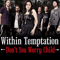 Within Temptation -Don´t You Worry Child (Swedish House Mafia cover)
