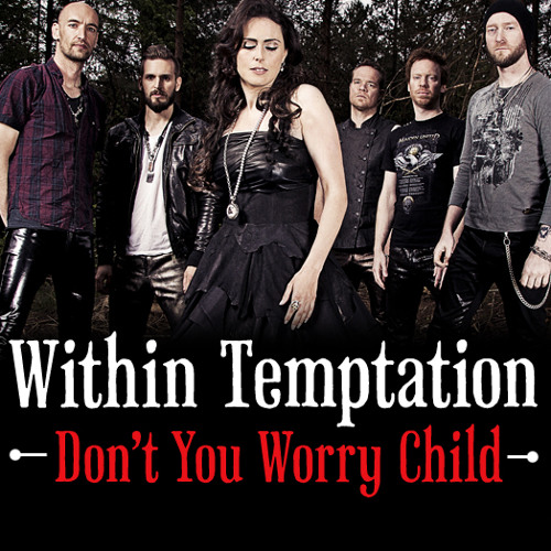 Within Temptation -Don´t You Worry Child (Swedish House Mafia cover)