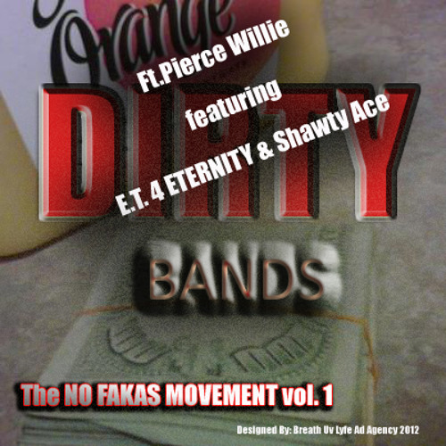 Dirty Bands - Ft. Pierce Willie, E T 4 ETERNITY, SHAWTY ACE