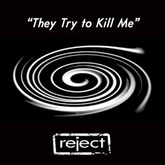 "They Try to Kill Me"