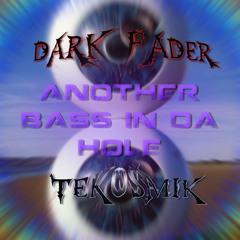Dark-Fader Vs TekosmiK - Another bass in da hole (preview)