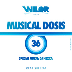 Musical Dosis 36 - Wilor & Nexxa