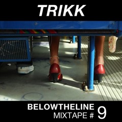 Below The Line Mixtape #9 - Trikk