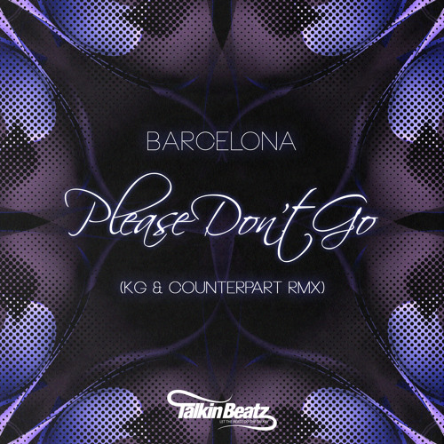 Barcelona - Please dont go (KG & Counterpart Remix)