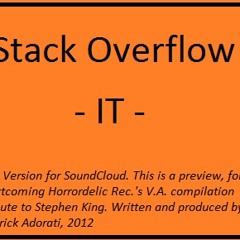 Stack Overflow - IT (SoundCloud Cut Version - Unmastered)