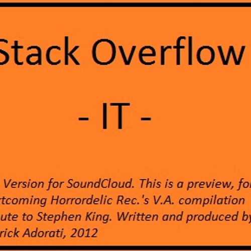 Stack Overflow - IT (SoundCloud Cut Version - Unmastered)