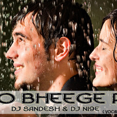 WO BHEEGE PAL (PROGRESSIVE HOUSE MIX ) DEMO (DJ SANDESH & DJ NI9E)