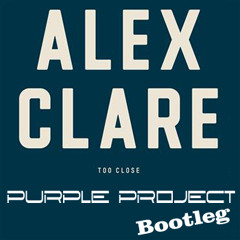 Alex Clare - Too Close - Purple Project Bootleg - Download for free