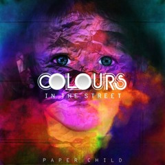 Colours in the Street - Paper Child (EP Version)