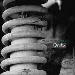 Smoke Machine Podcast 066 Orphx