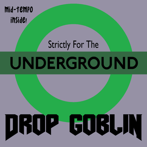 Drop Goblin - Strictly For The Underground [FREE DOWNLOAD!] DropGoblin.com