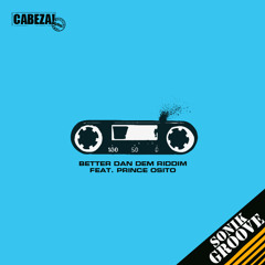 Cabeza! 058 -  Better Dan Dem RMXS - Sonik Groove - 2012