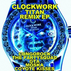 Titan (Coyote Kisses Remix)- Clockwork *128 kbps PREVIEW* (OUT NOV. 20)
