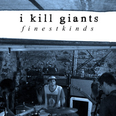 I Kill Giants - Finestkinds - Veins