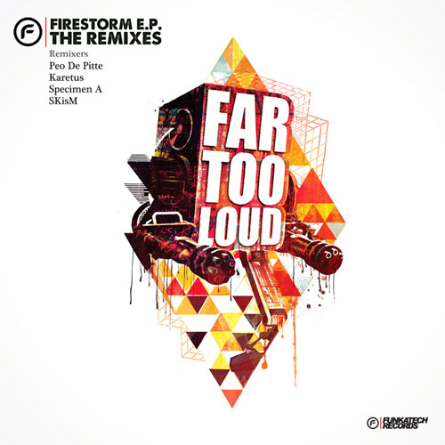 Far Too Loud - Firestorm EP Remixes [Peo De Pitte/Karetus/Specimen A/SKisM] OUT NOW