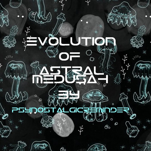 Evolution of Astral Medusah by PsyNostalgicReminder