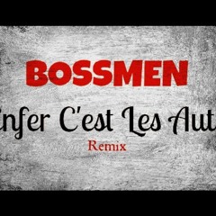 Bossmen - L'enfer c'est les autres remix