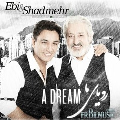 Ebi & Shadmehr Aghili - Royaye Ma(A Dream)