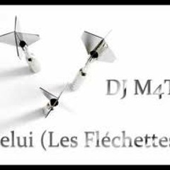 Dj M4T - Celui (Les Fléchettes)