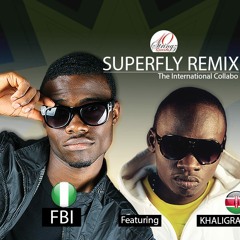 Super Fly remix By F.B.I ft Khaligraph Jones