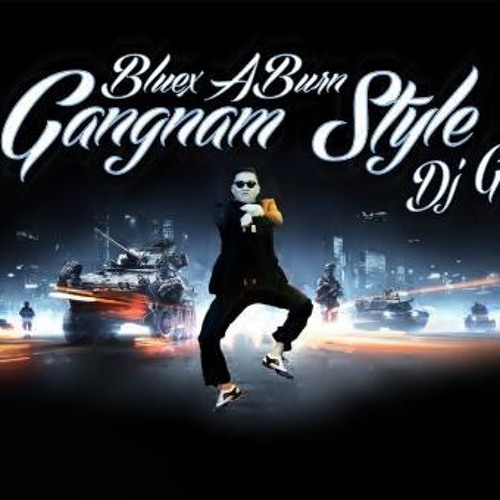 Stream Psy Gangnam Style Bluex ABurn Dj Gny s Remix By Promovevo Stream Psy Gangnam Style Bluex ABurn Dj Gny s Remix By Promovevo