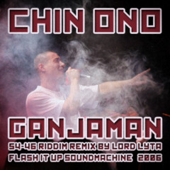 Chin Ono - Ganjaman (54-46 Riddim Remix by Lord Lyta) - 2006