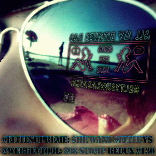 #EliteSupreme - $he Want #Elite [vs @webdevtool 808 $tomp] #136