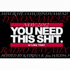 DJNONAME925 RADIO BAY MIX NOV 2012 HOSTED BY KATRINA B. FROM WILD 94.9"