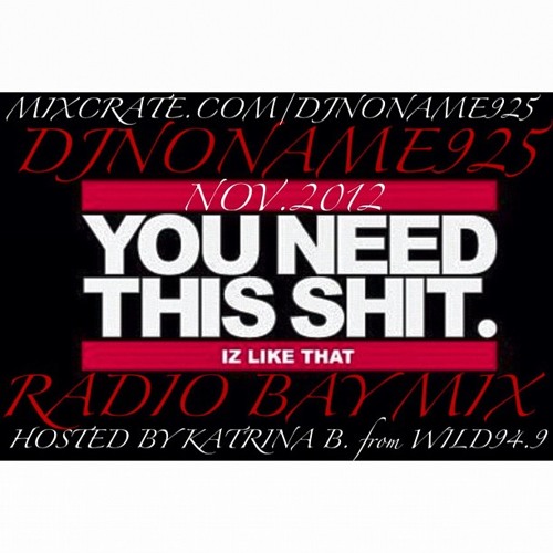 DJNONAME925 RADIO BAY MIX NOV 2012 HOSTED BY KATRINA B. FROM WILD 94.9"