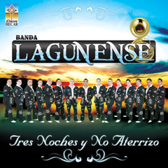 Banda Lagunense - Tres Noches Y No Aterrizo