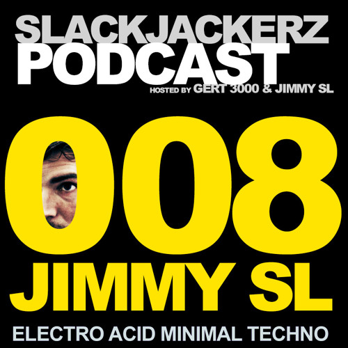 SlackJackerz #008 - Jimmy SL plays Electro, Minimal, Acid, Techno