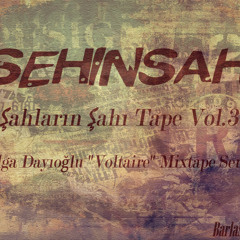 Şehinşah - Şahların Şahı Tape Vol.3 (Tolga Dayıoğlu "Voltaire" Mixtape Series)