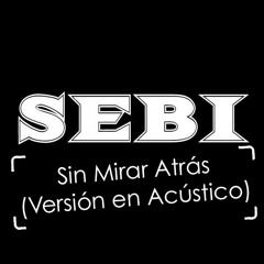 Sin mirar atras (Versión en Acústico)