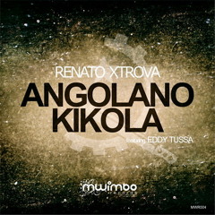 Renato Xtrova feat. Eddy Tussa - Angolano Kikola (Original Mix)
