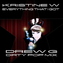 Kristine W - Everything That I Got - DJ Drew Dirty Pop Mix