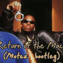 Return of the Mack (Motez Bootleg)