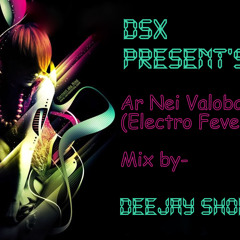 Ar nei valobasha-Electro fever-Deejay shohan