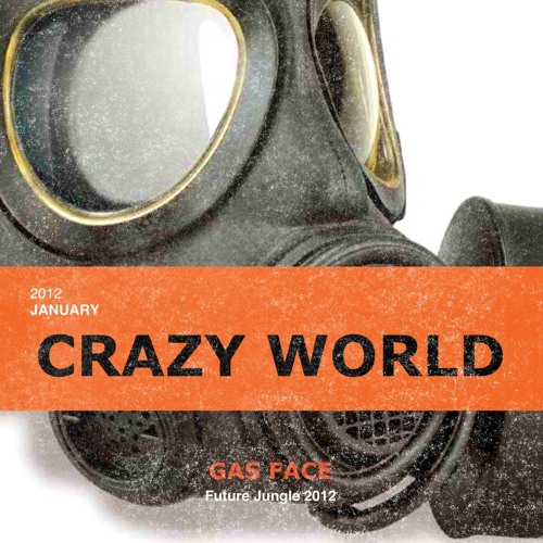 Gas Face - Crazy World (Re-Edit 2012) FREE 320 Future Jungle Track