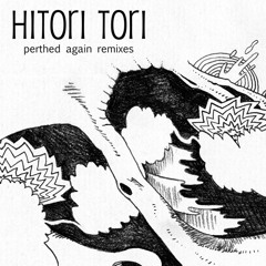 Hitori Tori - perthed again (yambabom remix)