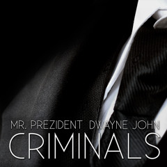 Mr.preZident Ft. Dwayne John- Criminals (Edited)