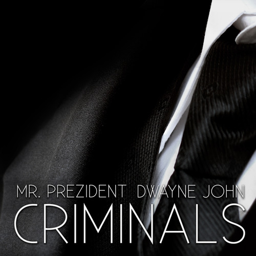 Mr.preZident Ft. Dwayne John- Criminals (Edited)