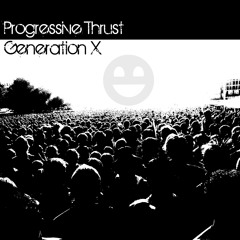 Progressive Thrust - Generation X ( Original Mix )