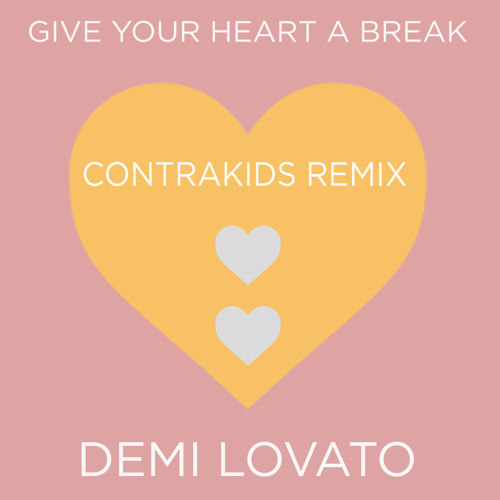 Give Your Heart A Break // Demi Lovato [Jake Diamond Remix]