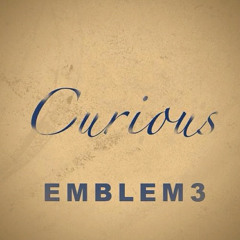 Curious - Emblem3